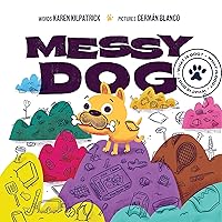 Messy Dog: An Encouraging Book About Cleaning Up (What Is Dog?) Messy Dog: An Encouraging Book About Cleaning Up (What Is Dog?) Kindle Paperback