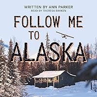 Follow Me to Alaska Follow Me to Alaska Audible Audiobook Paperback Kindle Hardcover