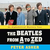 The Beatles from A to Zed: An Alphabetical Mystery Tour The Beatles from A to Zed: An Alphabetical Mystery Tour Hardcover Audible Audiobook Kindle Paperback