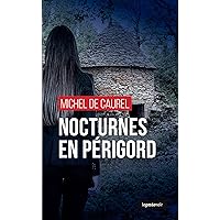 Nocturnes en Périgord: Polar (Trilogie Périgourdine t. 4) (French Edition) Nocturnes en Périgord: Polar (Trilogie Périgourdine t. 4) (French Edition) Kindle Paperback