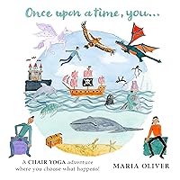 Once Upon a Time, You...: A Chair Yoga adventure where you choose what happens! Once Upon a Time, You...: A Chair Yoga adventure where you choose what happens! Kindle Paperback