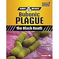 Bubonic Plague: The Black Death (Deadly Diseases (UpDog Books ™)) Bubonic Plague: The Black Death (Deadly Diseases (UpDog Books ™)) Kindle Library Binding Paperback