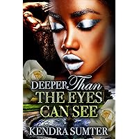 Deeper Than The Eyes Can See Deeper Than The Eyes Can See Kindle Paperback