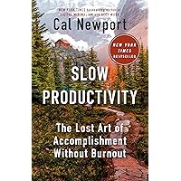 Slow Productivity: The Lost Art of Accomplishment Without Burnout Slow Productivity: The Lost Art of Accomplishment Without Burnout Audible Audiobook Hardcover Kindle