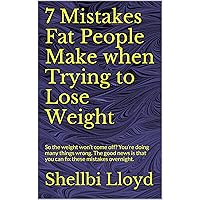7 Mistakes Fat People Make when Trying to Lose Weight: So the weight won’t come off? You’re doing many things wrong. The good news is that you can fix these mistakes overnight.
