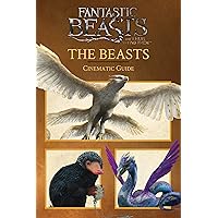 The Beasts: Cinematic Guide (Fantastic Beasts and Where to Find Them) The Beasts: Cinematic Guide (Fantastic Beasts and Where to Find Them) Hardcover