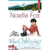 What Child Is This?: A Heartwarming Holiday Romance Series Set in Alaska (A North Pole Romance Book 3) What Child Is This?: A Heartwarming Holiday Romance Series Set in Alaska (A North Pole Romance Book 3) Kindle