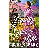 Leading her Rancher Back to God's Path: A Christian Historical Romance Book Leading her Rancher Back to God's Path: A Christian Historical Romance Book Kindle Paperback