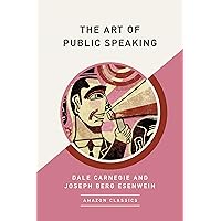 The Art of Public Speaking (AmazonClassics Edition)
