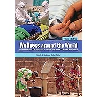 Wellness around the World: An International Encyclopedia of Health Indicators, Practices, and Issues [2 volumes] Wellness around the World: An International Encyclopedia of Health Indicators, Practices, and Issues [2 volumes] Hardcover