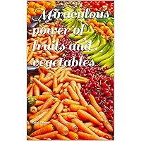 Miraculous power of fruits and vegetables: This guide will show you benefits of fruits and vegetables