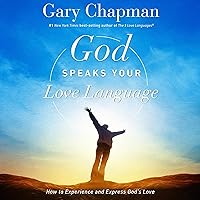 God Speaks Your Love Language: How to Express and Experience God's Love God Speaks Your Love Language: How to Express and Experience God's Love Paperback Audible Audiobook Kindle Hardcover Audio CD