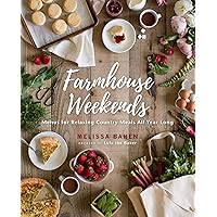 Farmhouse Weekends: Menus for Relaxing Country Meals All Year Long Farmhouse Weekends: Menus for Relaxing Country Meals All Year Long Hardcover Kindle