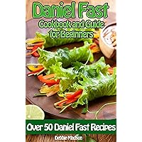 Daniel Fast Cookbook and Guide for Beginners: Over 50 Daniel Fast Recipes for Breakfast, Lunch, Dinner, Snacks, Slow Cooker, Smoothies and Desserts (Specialty Cooking Series 3) Daniel Fast Cookbook and Guide for Beginners: Over 50 Daniel Fast Recipes for Breakfast, Lunch, Dinner, Snacks, Slow Cooker, Smoothies and Desserts (Specialty Cooking Series 3) Kindle Paperback