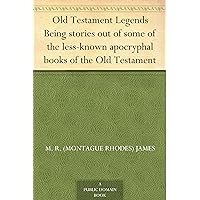 Old Testament Legends Being stories out of some of the less-known apocryphal books of the Old Testament Old Testament Legends Being stories out of some of the less-known apocryphal books of the Old Testament Kindle Hardcover Paperback