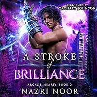 A Stroke of Brilliance: Arcane Hearts, Book 2 A Stroke of Brilliance: Arcane Hearts, Book 2 Audible Audiobook Kindle Paperback