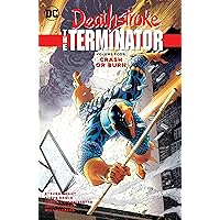 Deathstroke the Terminator 4: Crash or Burn Deathstroke the Terminator 4: Crash or Burn Paperback Kindle