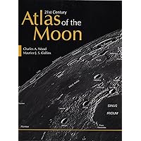 21st Century Atlas of the Moon 21st Century Atlas of the Moon Spiral-bound