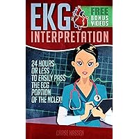 EKG Interpretation: 24 Hours or Less to EASILY PASS the ECG Portion of the NCLEX!