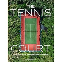The Tennis Court: A Journey to Discover the World’s Greatest Tennis Courts The Tennis Court: A Journey to Discover the World’s Greatest Tennis Courts Hardcover Kindle