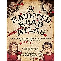 A Haunted Road Atlas: Sinister Stops, Dangerous Destinations, and True Crime Tales A Haunted Road Atlas: Sinister Stops, Dangerous Destinations, and True Crime Tales Paperback Kindle Audible Audiobook Audio CD