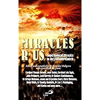 Miracles R Us: Supernatural Miracles in the Catholic Church Miracles R Us: Supernatural Miracles in the Catholic Church Kindle