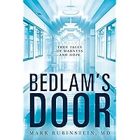 Bedlam's Door: True Tales of Madness and Hope Bedlam's Door: True Tales of Madness and Hope Kindle Audible Audiobook Paperback