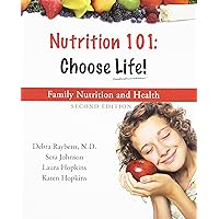 Nutrition 101 : Choose Life a Family Nutrition and Health Program Nutrition 101 : Choose Life a Family Nutrition and Health Program Paperback