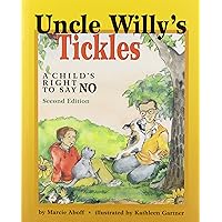 Uncle Willy's Tickles: A Child's Right to Say No Uncle Willy's Tickles: A Child's Right to Say No Hardcover Paperback
