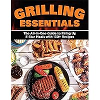 Grilling Essentials: The All-in-One Guide to Firing Up 5-Star Meals with 130+ Recipes (Creative Homeowner) Tools & Techniques to Master Your Grill and Make Delicious Burgers, Steaks, Ribs, & Seafood Grilling Essentials: The All-in-One Guide to Firing Up 5-Star Meals with 130+ Recipes (Creative Homeowner) Tools & Techniques to Master Your Grill and Make Delicious Burgers, Steaks, Ribs, & Seafood Paperback Kindle
