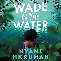 Wade in the Water: A Novel Wade in the Water: A Novel Audible Audiobook Kindle Hardcover Paperback Audio CD Sheet music