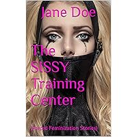 The SISSY Training Center (Forced Feminization Stories) The SISSY Training Center (Forced Feminization Stories) Kindle Paperback