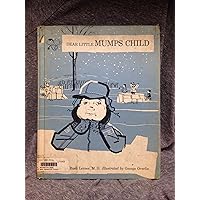 Dear Little Mumps Child Dear Little Mumps Child Hardcover Library Binding
