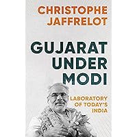 Gujarat Under Modi: Laboratory of Today's India Gujarat Under Modi: Laboratory of Today's India Kindle Hardcover