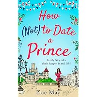 How (Not) to Date a Prince: You’re invited to the most romantic royal wedding of the year! How (Not) to Date a Prince: You’re invited to the most romantic royal wedding of the year! Kindle