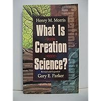 What Is Creation Science? What Is Creation Science? Paperback Kindle