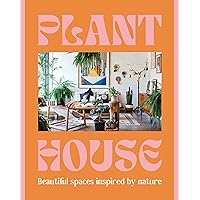 Plant House: Beautiful spaces inspired by nature