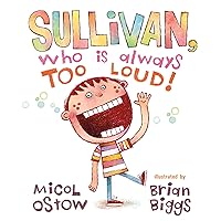 Sullivan, Who Is Always Too Loud Sullivan, Who Is Always Too Loud Kindle Hardcover