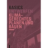 Basics Klimagerechtes Planen und Bauen (German Edition) Basics Klimagerechtes Planen und Bauen (German Edition) Perfect Paperback