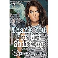 Thank You For Not Shifting (Peculiar Mysteries and Romances Book 3) Thank You For Not Shifting (Peculiar Mysteries and Romances Book 3) Kindle Audible Audiobook Paperback
