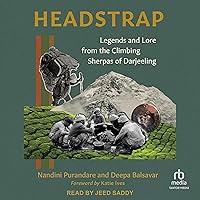 Headstrap: Legends and Lore from the Climbing Sherpas of Darjeeling Headstrap: Legends and Lore from the Climbing Sherpas of Darjeeling Paperback Kindle Audible Audiobook Audio CD