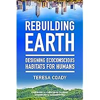 Rebuilding Earth: Designing Ecoconscious Habitats for Humans