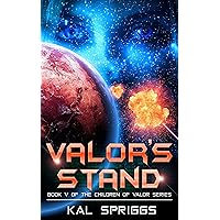 Valor's Stand: A Young Adult Military Science Fiction Novel (Children of Valor Book 5) Valor's Stand: A Young Adult Military Science Fiction Novel (Children of Valor Book 5) Kindle Paperback