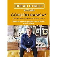 Gordon Ramsay Bread Street Kitchen: Delicious recipes for breakfast, lunch and dinner to cook at home Gordon Ramsay Bread Street Kitchen: Delicious recipes for breakfast, lunch and dinner to cook at home Kindle Hardcover