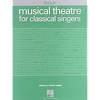 Musical Theatre for Classical Singers: Tenor, 48 Songs Musical Theatre for Classical Singers: Tenor, 48 Songs Paperback