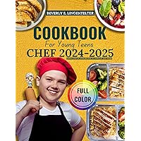 COOKBOOK FOR YOUNG TEENS CHEF 2024-2025: Simple Step-By-Step Recipes to Cook, Eat and Share COOKBOOK FOR YOUNG TEENS CHEF 2024-2025: Simple Step-By-Step Recipes to Cook, Eat and Share Kindle
