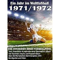 Ein Jahr im Weltfußball 1971 / 1972: Tore, Statistiken & Legenden einer Fußball-Saison im Weltfußball (German Edition) Ein Jahr im Weltfußball 1971 / 1972: Tore, Statistiken & Legenden einer Fußball-Saison im Weltfußball (German Edition) Kindle