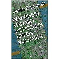 WAARHEID VAN HET MENSELIJK LEVEN VOLUME 2 (Dutch Edition) WAARHEID VAN HET MENSELIJK LEVEN VOLUME 2 (Dutch Edition) Kindle Hardcover Paperback