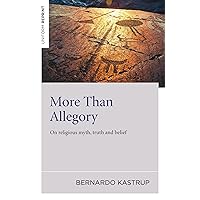 More Than Allegory: On Religious Myth, Truth And Belief More Than Allegory: On Religious Myth, Truth And Belief Paperback Kindle Audible Audiobook Audio CD