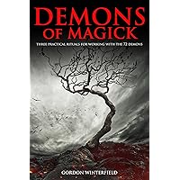 Demons of Magick: Three Practical Rituals for Working with The 72 Demons (The Gallery of Magick) Demons of Magick: Three Practical Rituals for Working with The 72 Demons (The Gallery of Magick) Kindle Paperback